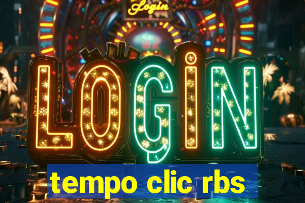 tempo clic rbs